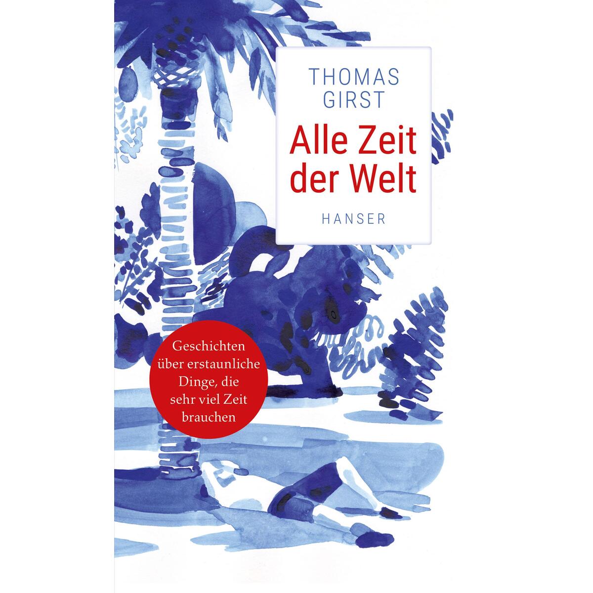Alle Zeit der Welt Alle Zeit der Welt von Carl Hanser Verlag