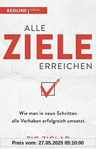Alle Ziele erreichen: Wie man in neun Schritten alle Vorhaben erfolgreich umsetzt