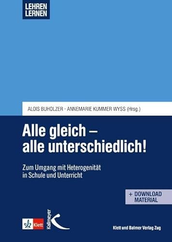 Alle gleich - alle unterschiedlich!: Zum Umgang mit Heterogenität in Schule und Unterricht: Zum Umgag mit Heterogenität in Schule und Unterricht