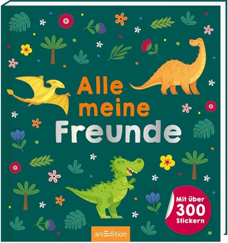 Alle meine Freunde – Dino | Mit über 300 Stickern: Freundebuch mit über 300 Stickern | für Kindergarten und Grundschule von Ars Edition