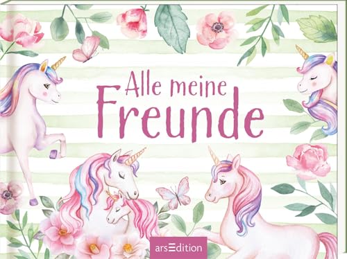 Alle meine Freunde – Einhorn: Freundebuch zum Eintragen für kleine Einhornfans ab 3 Jahren von arsEdition GmbH