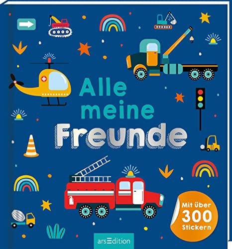 Alle meine Freunde – Fahrzeuge | Mit über 300 Stickern: Freundebuch mit über 300 Stickern | für Kindergarten und Grundschule von arsEdition GmbH