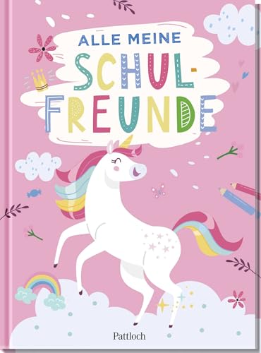 Alle meine Schulfreunde ‒ Einhörner: Freundebuch für die Grundschule | Das perfekte Geschenk für den Schulanfang (Freundebücher) von Pattloch Geschenkbuch