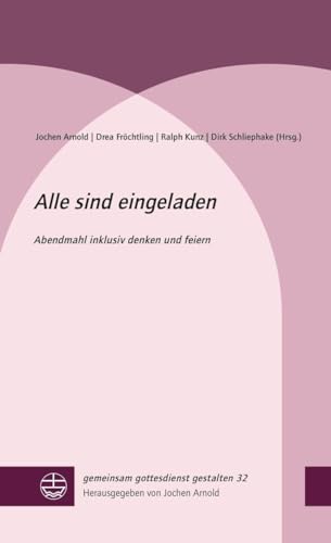 Alle sind eingeladen: Abendmahl inklusiv denken und feiern (gemeinsam gottesdienst gestalten (ggg)) von Evangelische Verlagsanstalt