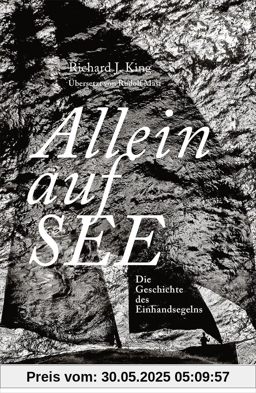 Allein auf See: Die Geschichte des Einhandsegelns
