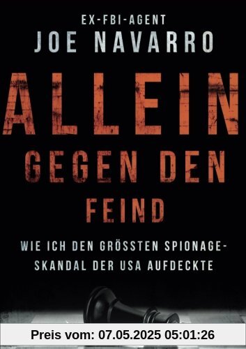 Allein gegen den Feind: Wie Ich Den Größten Spionageskandal Der Usa Aufdeckte