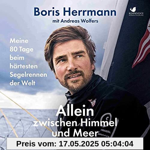 Allein zwischen Himmel und Meer: Meine 80 Tage beim härtesten Segelrennen der Welt - Boris Hermann erstmals ausführlich über seine Teilnahme an der ... MP3 Audio CDs, ungekürzte Hörbuchfassung)