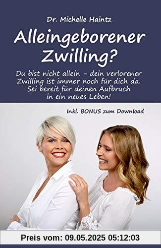 Alleingeborener Zwilling?: Du bist nicht allein - dein verlorener Zwilling ist immer noch für dich da. Sei bereit für deinen Aufbruch in ein neues ... Coaching für empfindsame Seelen – AZ, Band 1)