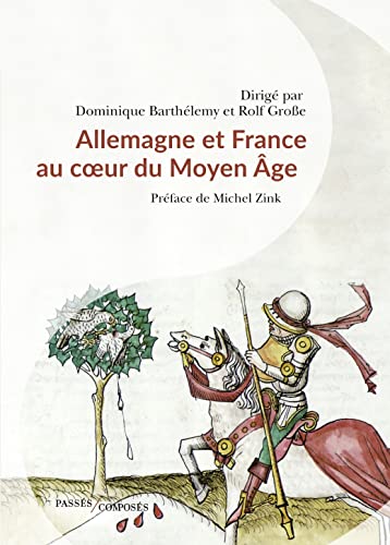 Allemagne et France au coeur du Moyen Âge: 843-1214 von PASSES COMPOSES