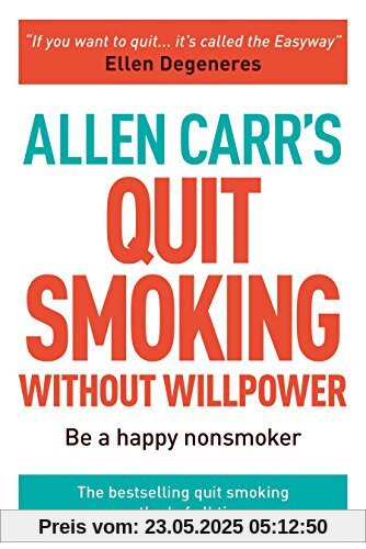 Allen Carr's Quit Smoking Without Willpower: Be a Happy Nonsmoker (Allen Carr's Easyway)