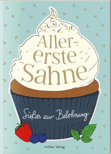 Allererste Sahne: Süßes zur Belohnung (Der kleine Küchenfreund)
