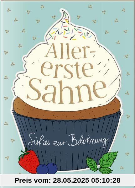 Allererste Sahne: Süßes zur Belohnung (Der kleine Küchenfreund)