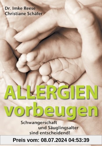 Allergien vorbeugen - Allergieprävention heute: Toleranzentwicklung fördern statt Allergene vermeiden: Schwangerschaft und Säuglingsalter sind entscheidend