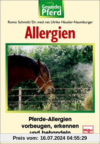 Allergien: Pferde-Allergien vorbeugen, erkennen und behandeln (Gesundes Pferd)