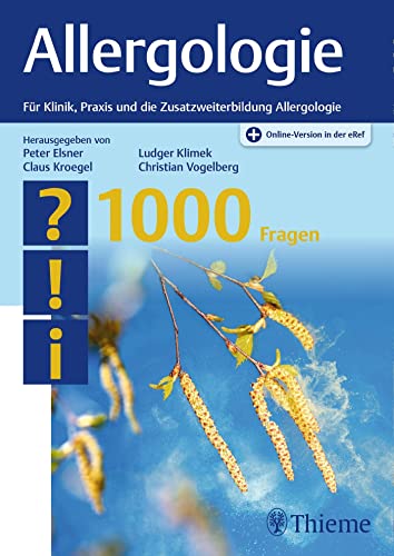 Allergologie - 1000 Fragen: Für Klinik, Praxis und die Zusatzweiterbildung Allergologie von Thieme