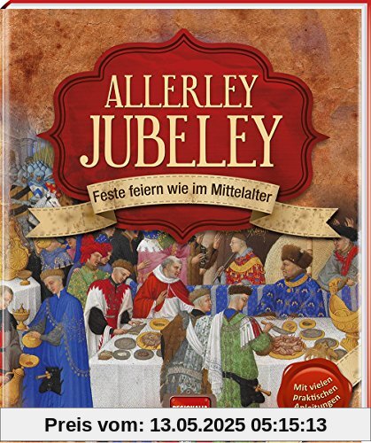 Allerley Jubeley: Feste feiern wie im Mittelalter