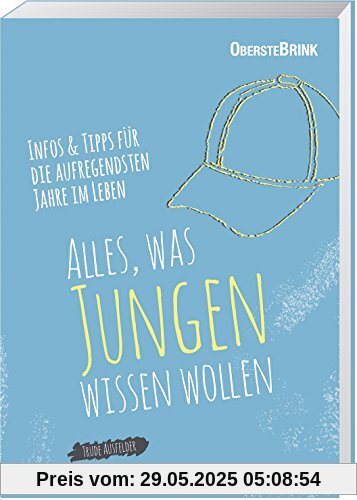 Alles, was Jungen wissen wollen: Infos und Tipps für die aufregendsten Jahre im Leben Alles, was Jungen wissen wollen: Infos und Tipps für die aufregendsten Jahre im Leben