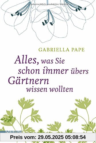 Alles, was Sie schon immer übers Gärtnern wissen wollten (Taschenbücher)