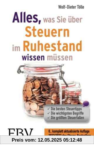 Alles, was Sie über Steuern im Ruhestand wissen müssen 2022/2023: Die besten Steuertipps, die wichtigsten Begriffe, die größten Steuerfallen – 8., ... Auflage 2022/2023 des Steuer-Bestsellers