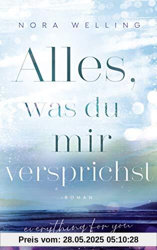 Alles, was du mir versprichst: Everything for you. Roman (Everything-for-You-Reihe, Band 3)