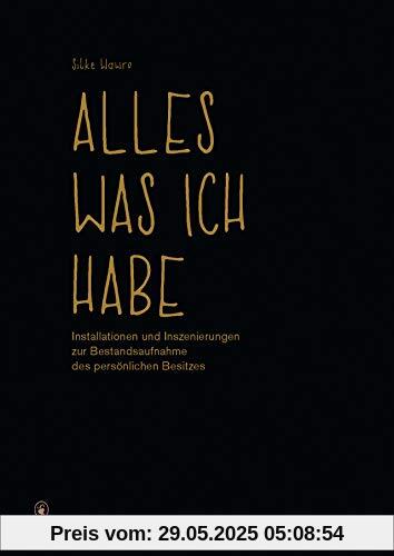 Alles, was ich habe: Installationen und Inszenierungen zur Bestandsaufnahme des persönlichen Besitzes