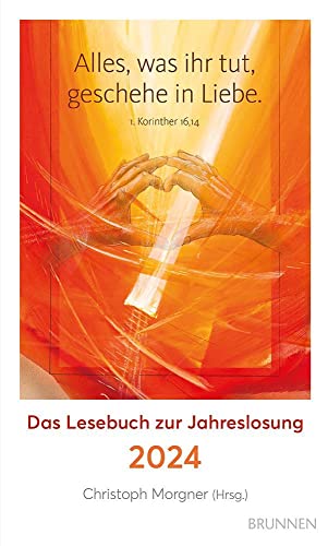 Alles, was ihr tut, geschehe in Liebe: Das Lesebuch zur Jahreslosung 2024 (Kleine Grüsse) von Brunnen Verlag GmbH