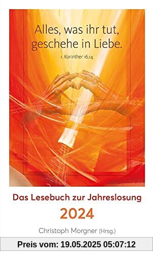 Alles, was ihr tut, geschehe in Liebe: Das Lesebuch zur Jahreslosung 2024