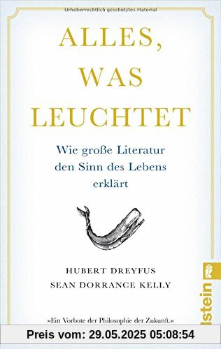 Alles, was leuchtet: Wie große Literatur den Sinn des Lebens erklärt