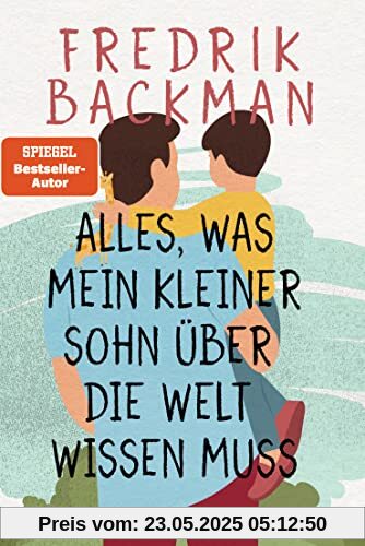 Alles, was mein kleiner Sohn über die Welt wissen muss Alles, was mein kleiner Sohn über die Welt wissen muss