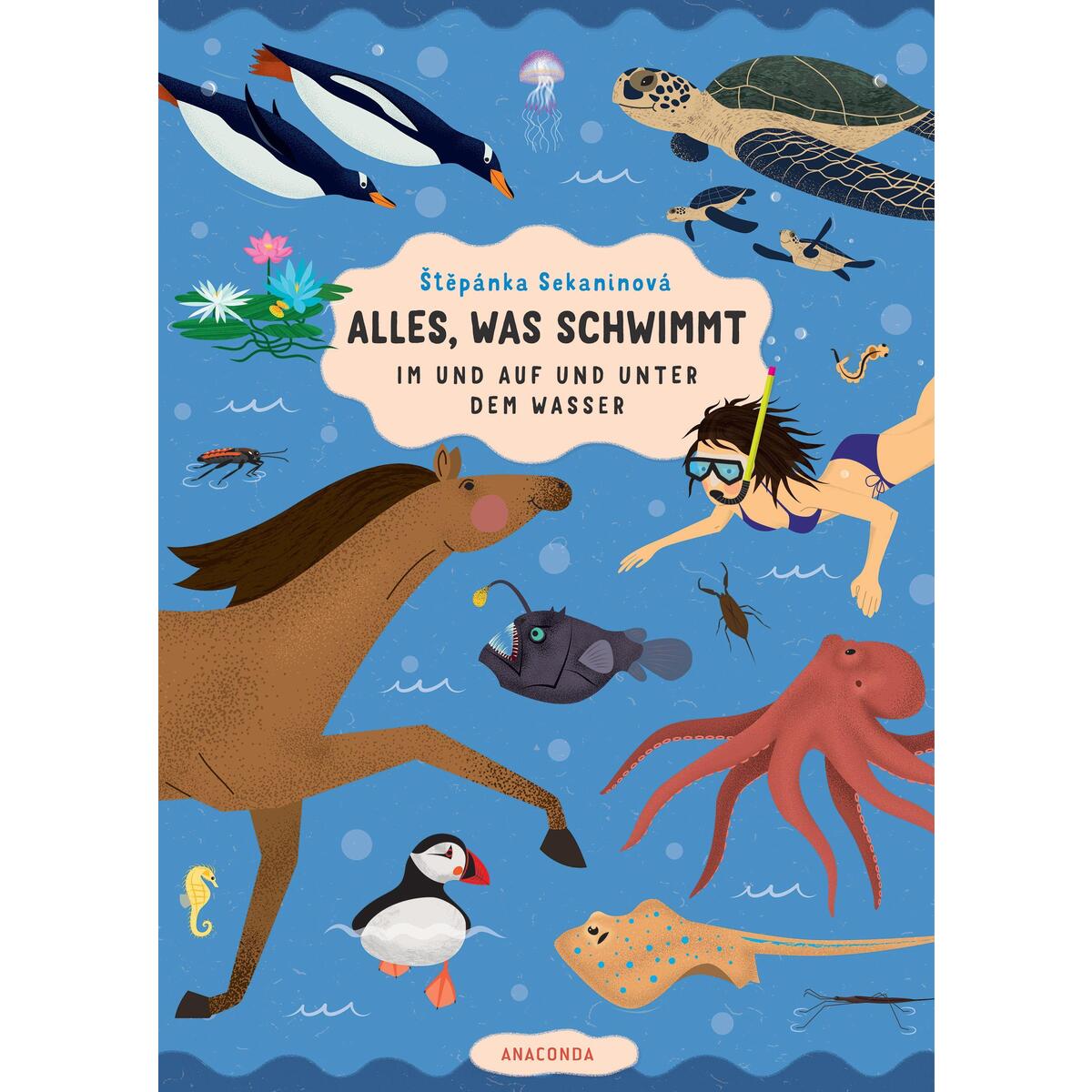 Alles, was schwimmt. Im und auf und unter dem Wasser Alles, was schwimmt. Im und auf und unter dem Wasser von Anaconda Verlag