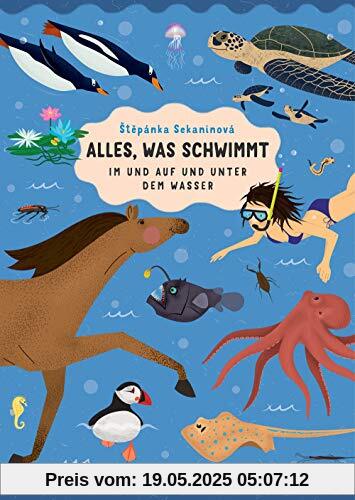 Alles, was schwimmt. Im und auf und unter dem Wasser: Wissen für Kinder ab 6 Jahre
