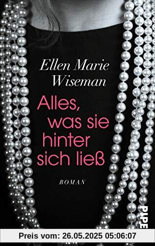 Alles, was sie hinter sich ließ: Roman Alles, was sie hinter sich ließ: Roman