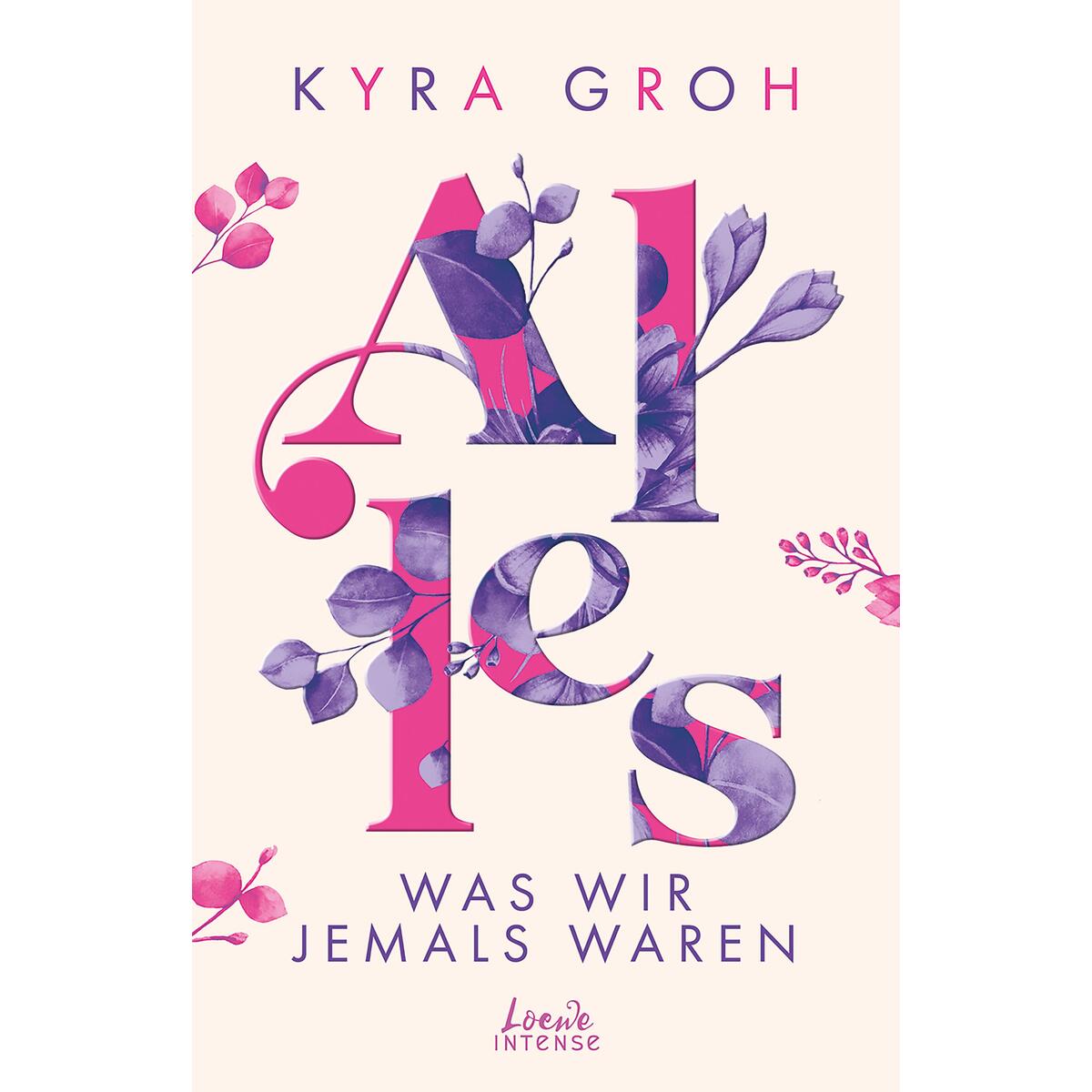 Alles, was wir jemals waren (Alles-Trilogie, Band 3) von Loewe Verlag GmbH