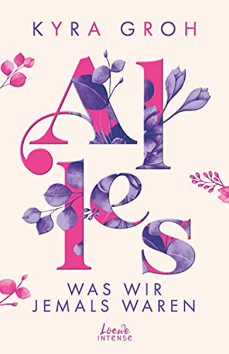 Alles, was wir jemals waren (Alles-Trilogie, Band 3): Entdecke diese bewegende New Adult-Geschichte über die Suche nach dem richtigen Weg