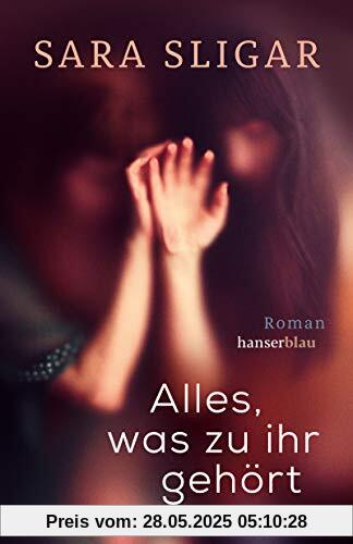 Alles, was zu ihr gehört: Roman