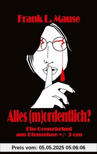 Alles (m)ordentlich?: Ein Grenzkrimi am Diemelsee +/- 3 cm (Grenzkrimi: (M)Ortsgericht - es bleibt grenzlich)