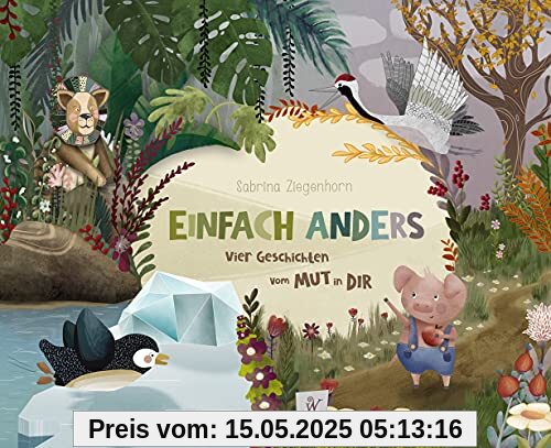 Alles Anders / Einfach Anders: Vier Geschichten vom Mut in Dir (Wunderhaus)