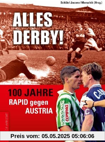 Alles Derby! 100 Jahre Rapid gegen Austria Alles Derby! 100 Jahre Rapid gegen Austria
