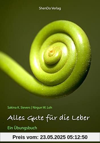 Alles Gute für die Leber: Ein Übungsbuch Alles Gute für die Leber: Ein Übungsbuch