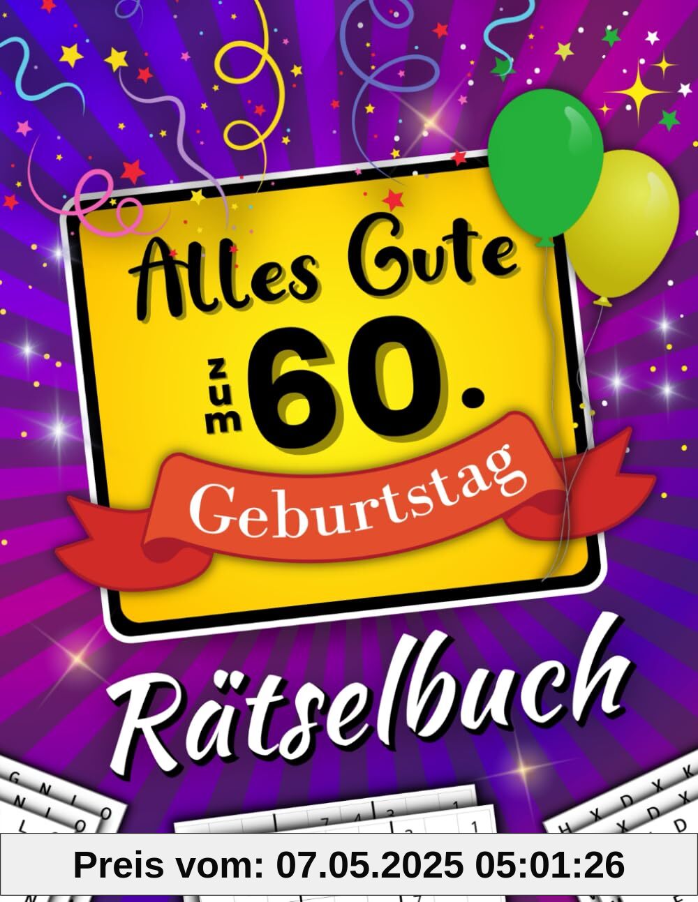 Alles Gute zum 60. Geburtstag Rätselbuch: Feierlicher Rätselmix inkl. Wortsuchrätsel, Sudoku und vielem mehr (60 Geburtstag Geschenk)