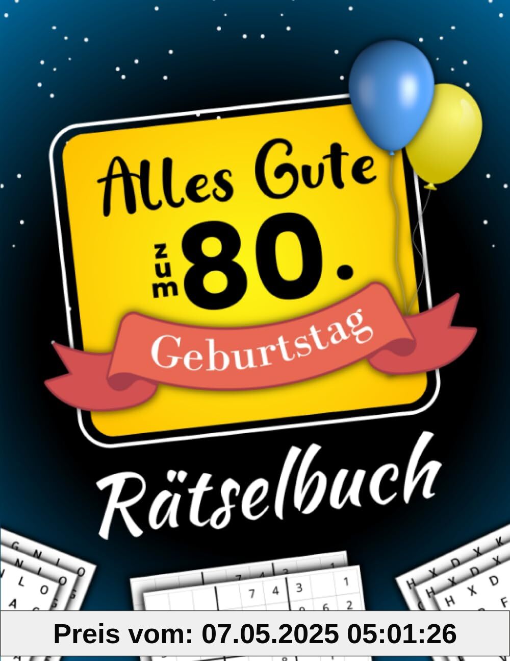 Alles Gute zum 80. Geburtstag - Rätselbuch: Feierlicher Rätsel Mix inkl. Wortsuchrätsel, Sudoku, Quizfragen und vielem mehr (80 Geburtstag Geschenk)