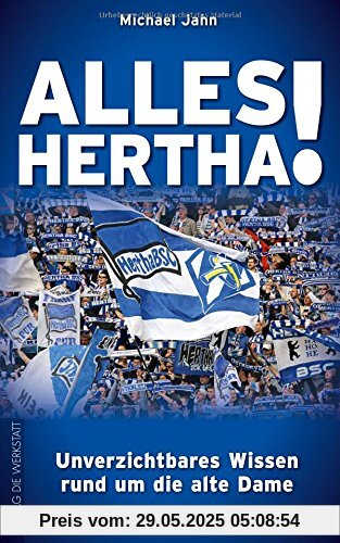 Alles Hertha! Unverzichtbares Wissen rund um die Alte Dame Alles Hertha! Unverzichtbares Wissen rund um die Alte Dame