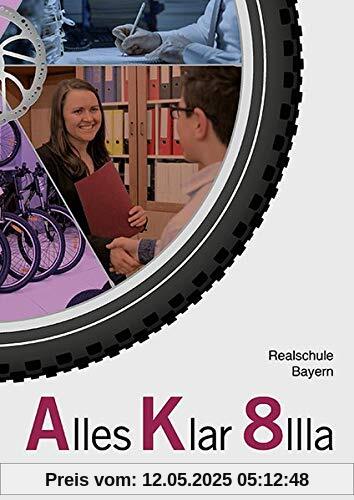 Alles Klar 8 IIIa - Betriebswirtschaftslehre/Rechnungswesen: Schulbuch nach dem LehrplanPLUS