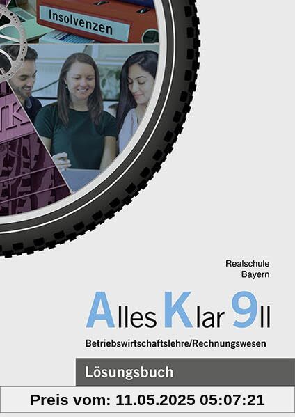 Alles Klar 9 II - Betriebswirtschaftslehre/Rechnungswesen: Lösungen zum Lehr- und Arbeitsbuch nach dem LehrplanPLUS
