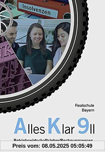Alles Klar 9 II - Betriebswirtschaftslehre/Rechnungswesen: Schulbuch nach dem LehrplanPLUS