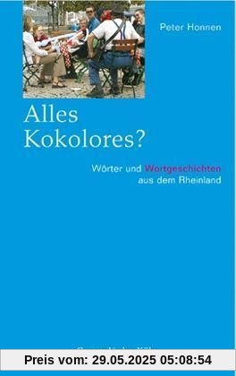 Alles Kokolores? Wörter und Wortgeschichten aus dem Rheinland Alles Kokolores? Wörter und Wortgeschichten aus dem Rheinland