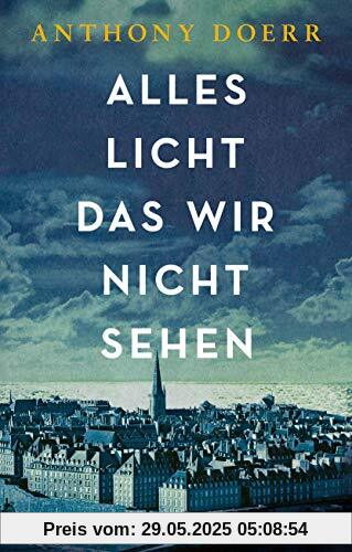 Alles Licht, das wir nicht sehen: Roman - Das Buch zur Netflix-Serie Alles Licht, das wir nicht sehen: Roman - Das Buch zur Netflix-Serie