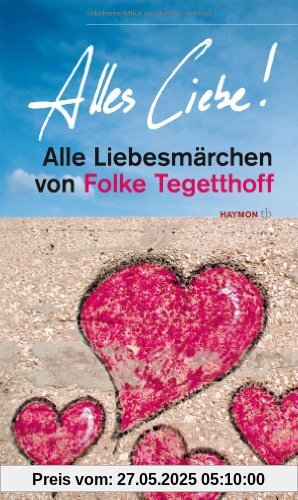 Alles Liebe!. Alle Liebesmärchen von Folke Tegetthoff