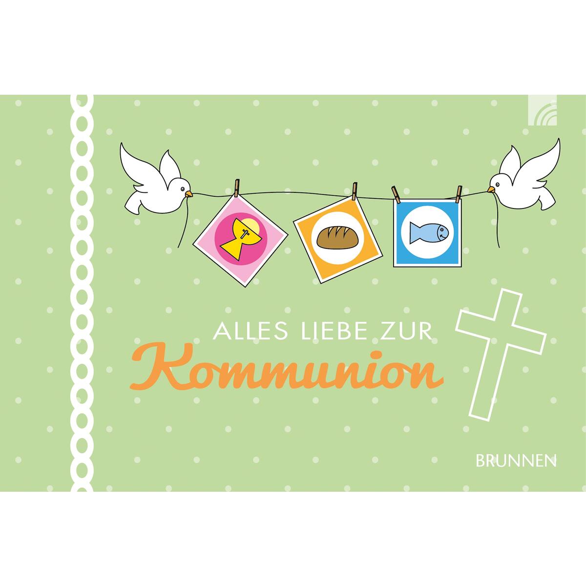 Alles Liebe zur Kommunion von Brunnen-Verlag GmbH