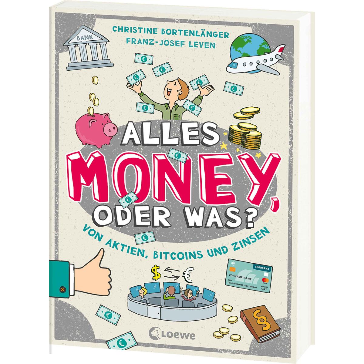 Alles Money, oder was? - Von Aktien, Bitcoins und Zinsen Alles Money, oder was? - Von Aktien, Bitcoins und Zinsen von Loewe Verlag GmbH